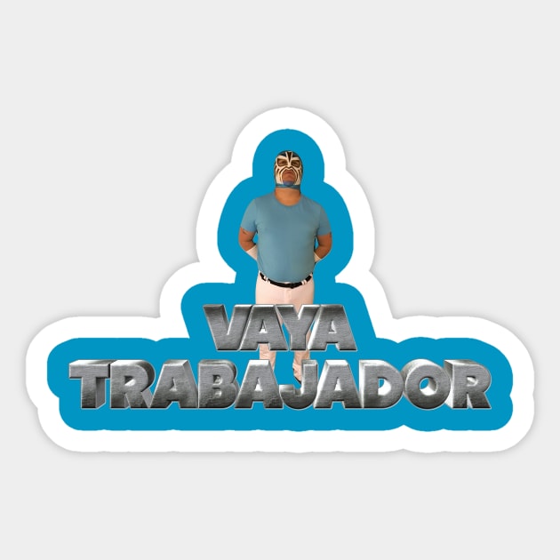 Vaya Trabajador Sticker by BanzaiDesignsII